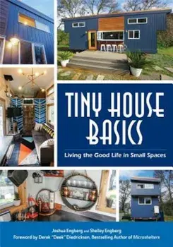 Tiny House Basics: Living the Good Life in Small Spaces, Paperback/Joshua Engberg