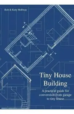 Tiny House Building - Katy Hollway