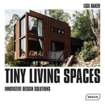 Tiny Living Spaces. Innovative Design Solutions, Hardback/Lisa Baker