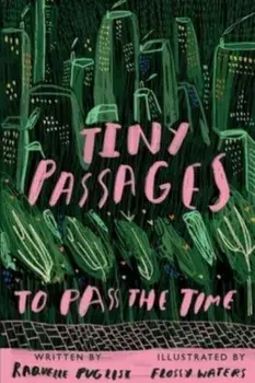 Tiny Passages to Pass the Time, Paperback/Raquelle Puglisi