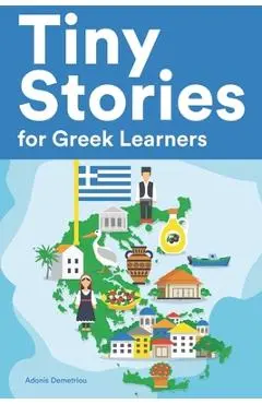Tiny Stories for Greek Learners: Short Stories in Greek for Beginners and Intermediate Learners - Adonis Demetriou