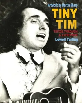 Tiny Tim: Tiptoe Through a Lifetime, Paperback/Lowell Tarling