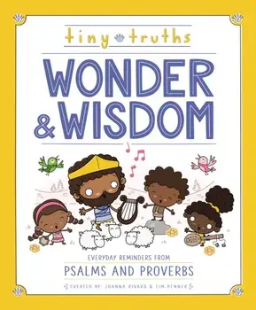 Tiny Truths Wonder and Wisdom. Everyday Reminders from Psalms and Proverbs, Hardback/Tim Penner