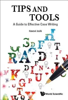 Tips and Tools: A Guide to Effective Case Writing, Hardcover/Havovi Joshi
