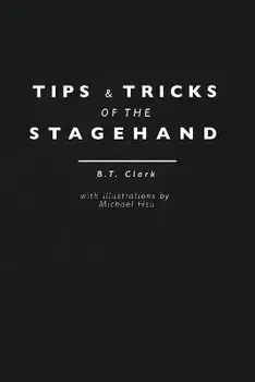 Tips and Tricks of the Stagehand, Paperback/B. T. Clark