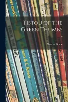 Tistou of the Green Thumbs; 0, Paperback/Maurice 1918-2009 Druon