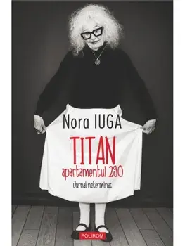 Titan, apartamentul 290. Jurnal neterminat/Nora Iuga