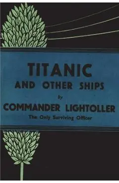 Titanic and Other Ships - Charles Herbert Lightoller