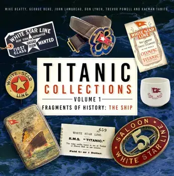 Titanic Collections Volume 1: Fragments of History. The Ship, Hardback/Kalman Tanito