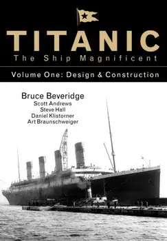 Titanic the Ship Magnificent - Volume One. Design & Construction, Hardback/Steve Hall