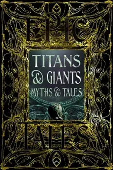 Titans & Giants Myths & Tales. Epic Tales, Hardback/***