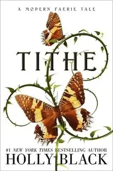 Tithe: A Modern Faerie Tale, Hardcover/Holly Black