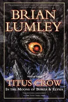 Titus Crow, Volume 3: In the Moons of Borea, Elysia, Paperback/Brian Lumley