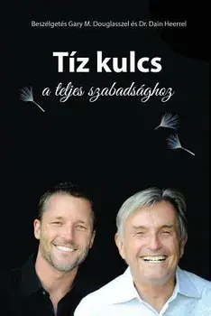 Tíz Kulcs a Teljes Szabadsághoz - The Ten Keys Hungarian, Paperback/Gary M. Douglas