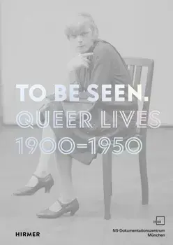 To Be Seen. Queer Lives 1900 - 1950, Paperback/***