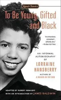 To Be Young, Gifted and Black, Paperback/Lorraine Hansberry