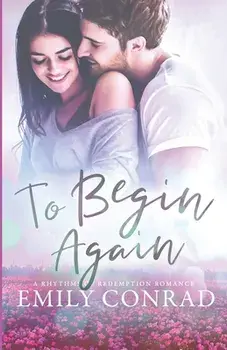 To Begin Again: A Contemporary Christian Romance, Paperback/Emily Conrad