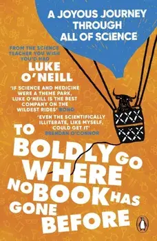 To Boldly Go Where No Book Has Gone Before. A Joyous Journey Through All of Science, Paperback/Luke ONeill