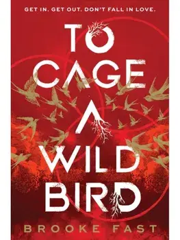 To Cage a Wild Bird, Paperback/Brooke Fast