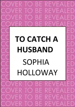To Catch a Husband. The heart-warming Regency romance from the author of Kingscastle, Paperback/Sophia Holloway