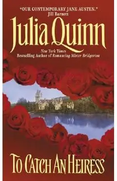 To Catch an Heiress - Julia Quinn