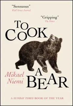 To Cook a Bear, Paperback/Mikael Niemi