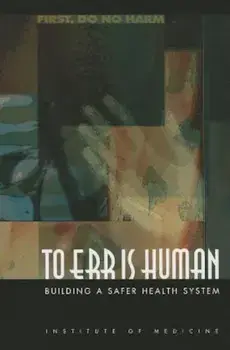 To Err Is Human: Building a Safer Health System, Paperback/Institute of Medicine