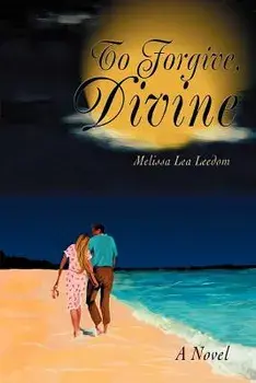 To Forgive, Divine, Paperback/Melissa Lea Leedom