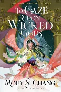 To Gaze upon Wicked Gods, Paperback/Molly X. Chang