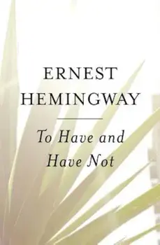 To Have and Have Not, Paperback/Ernest Hemingway