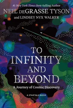 To Infinity and Beyond. A Journey of Cosmic Discovery, Hardback/Lindsey Nyx Walker