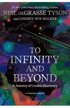 To Infinity and Beyond: A Journey of Cosmic Discovery - Neil Degrasse Tyson