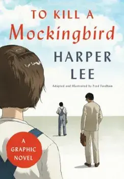 To Kill a Mockingbird: A Graphic Novel, Hardcover/Harper Lee