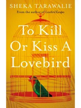 To Kill Or Kiss A Lovebird, Paperback/Sheka Tarawalie