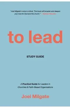To Lead Study Guide: A Practical Guide for Leaders in Churches & Faith-Based Organizations - Joel Milgate