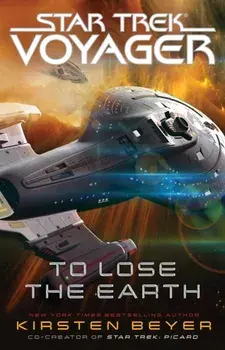To Lose the Earth, Paperback/Kirsten Beyer