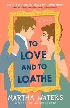 To Love and to Loathe, 2, Paperback/Martha Waters