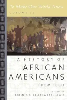 To Make Our World Anew: Volume II: A History of African Americans Since 1880, Paperback/Robin D. G. Kelley