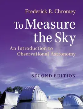 To Measure the Sky. An Introduction to Observational Astronomy, Paperback/Frederick R. Chromey