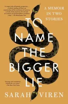 To Name the Bigger Lie. A Memoir in Two Stories, Paperback/Sarah Viren