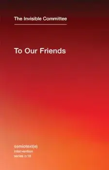 To Our Friends, Paperback/The Invisible Committee