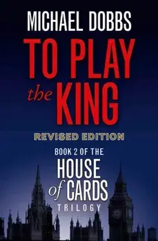 To Play the King. TV tie-in edition, Paperback/Michael Dobbs