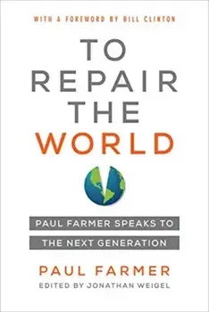 To Repair the World: Paul Farmer Speaks to the Next Generation, Paperback/Paul Farmer