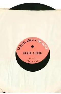 To Repel Ghosts: The Remix - Kevin Young