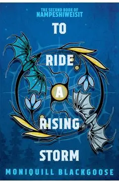To Ride a Rising Storm: The Second Book of Nampeshiweisit - Moniquill Blackgoose