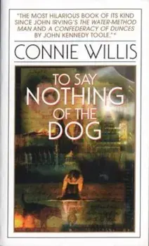 To Say Nothing of the Dog: Or How We Found the Bishop's Bird Stump at Last, Paperback/Connie Willis