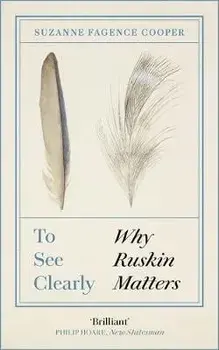 To See Clearly. Why Ruskin Matters, Paperback/Suzanne Fagence-Cooper