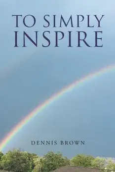 To Simply Inspire, Paperback/Dennis Brown