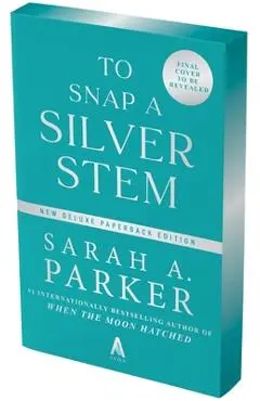 To Snap a Silver Stem - Sarah A. Parker
