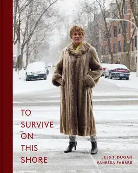To Survive on This Shore: Photographs and Interviews with Transgender and Gender Nonconforming Older Adults, Hardcover/Jess T. Dugan